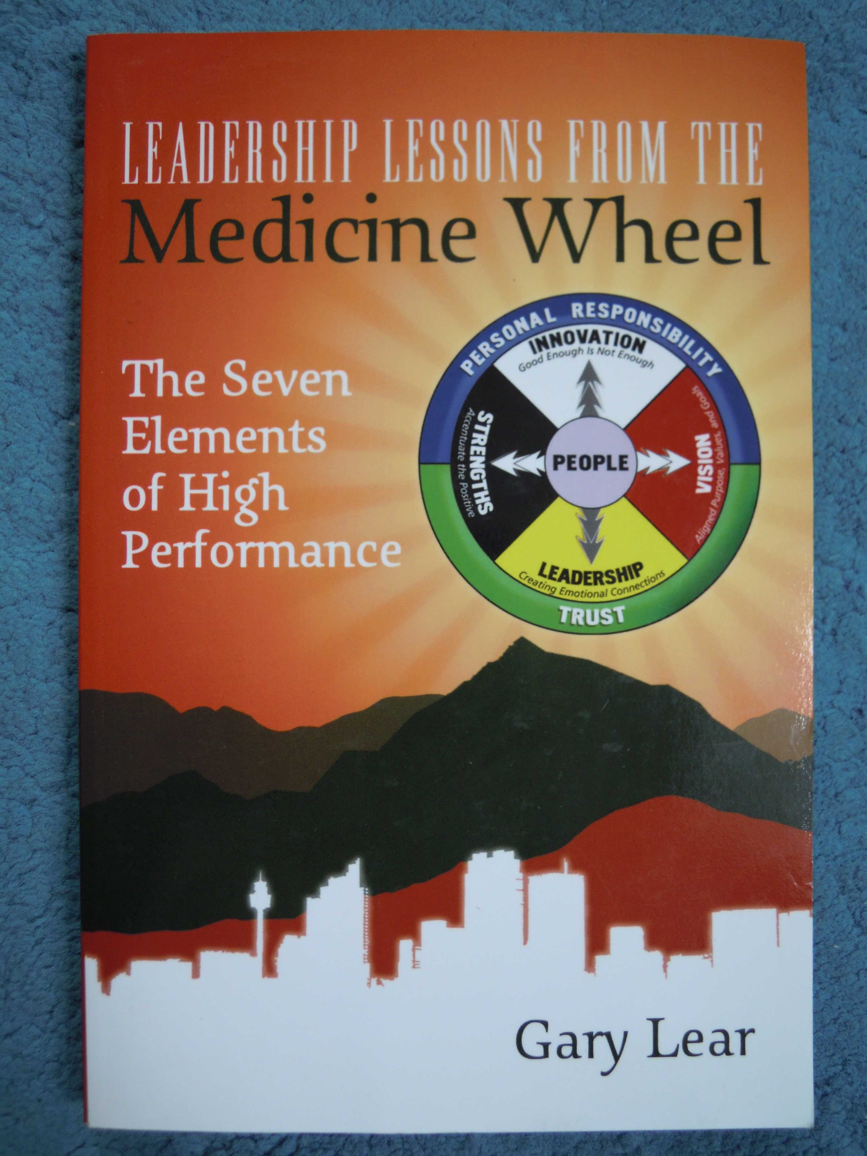 "Leadership Lessons From The Medicine Wheel" Gary Lear