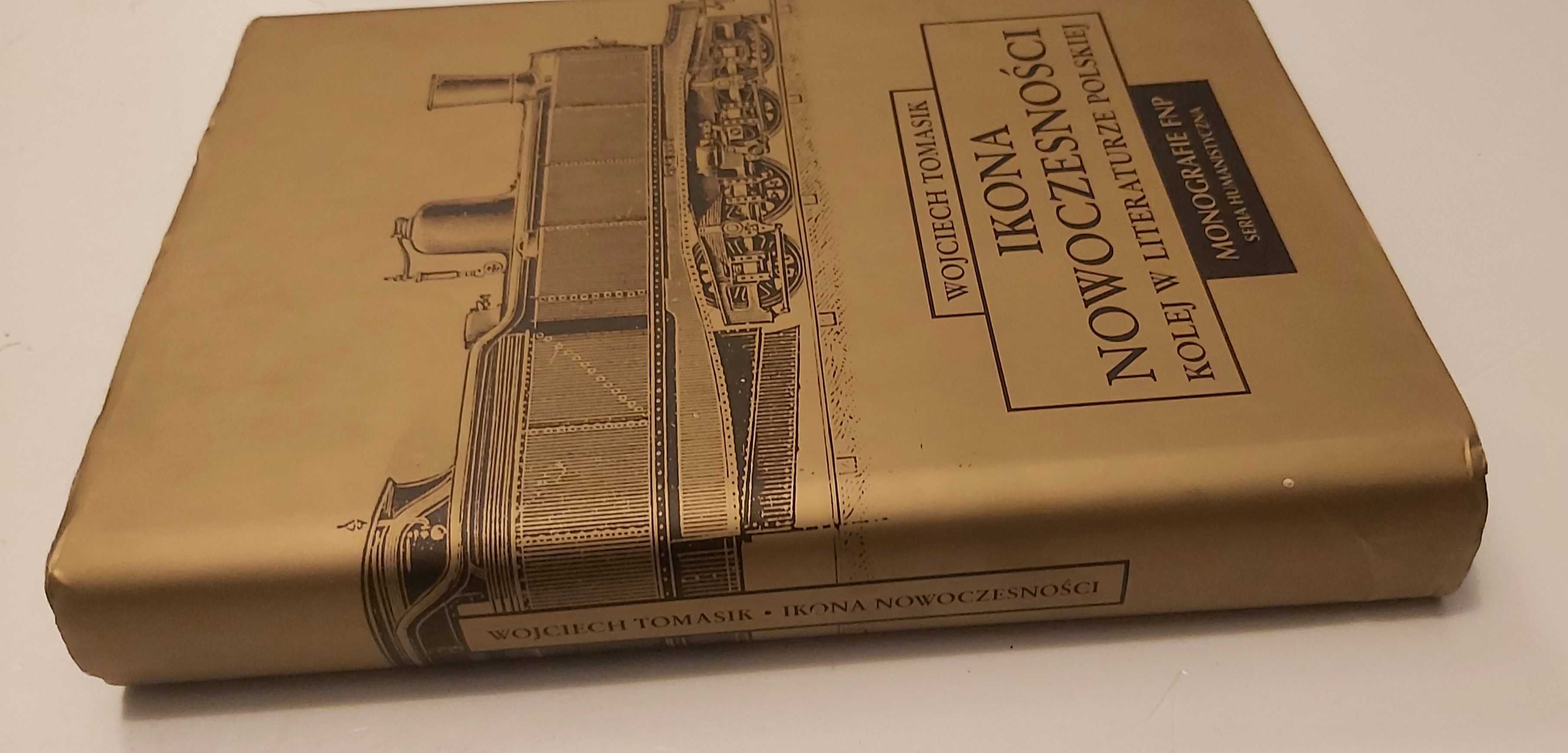 Ikona nowoczesności. Kolej w literaturze polskiej Wojciech Tomasik