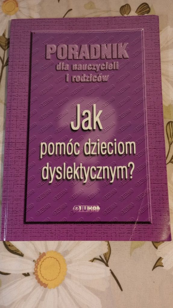 Jak pomóc dzieciom dyslektycznym. Poradnik dla nauczycieli i rodziców.