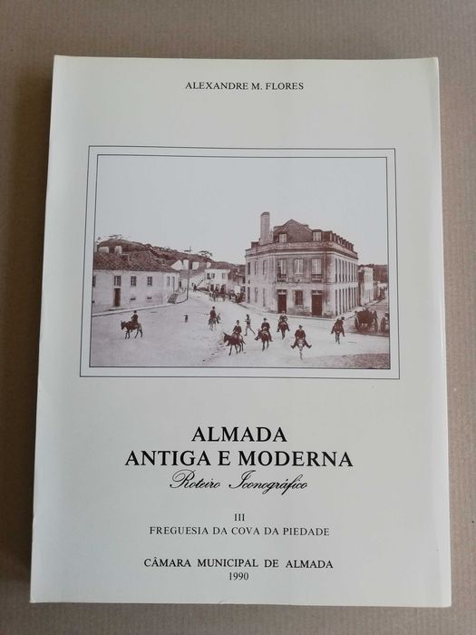 Almada Antiga e Moderna, Roteiro Iconográfico - Alexandre M. Flores