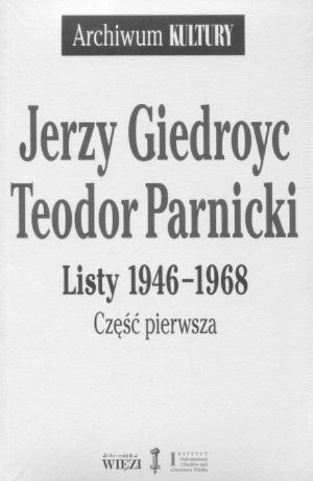 Listy 1946, 1968. Część 1-2 Biblioteka Więzi Jerzy Giedroyc, Teodor