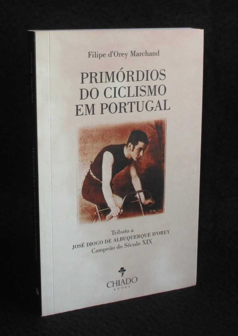 Livro Primórdios do Ciclismo em Portugal Filipe d'Orey Marchand