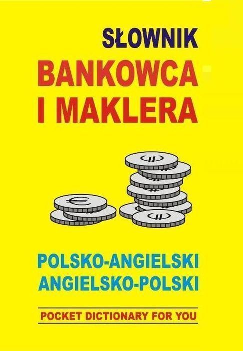 Słownik Bankowca I Maklera Polsko Angielski Angielsko Polski