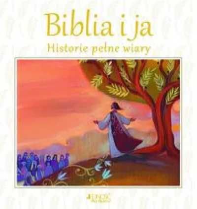 Biblia i ja. Historie pełne wiary - praca zbiorowa