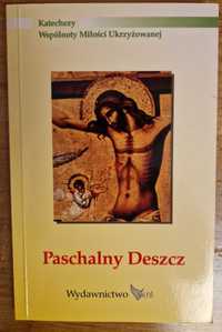 Paschalny Deszcz. Katechezy Wspólnoty Miłości Ukrzyżowanej