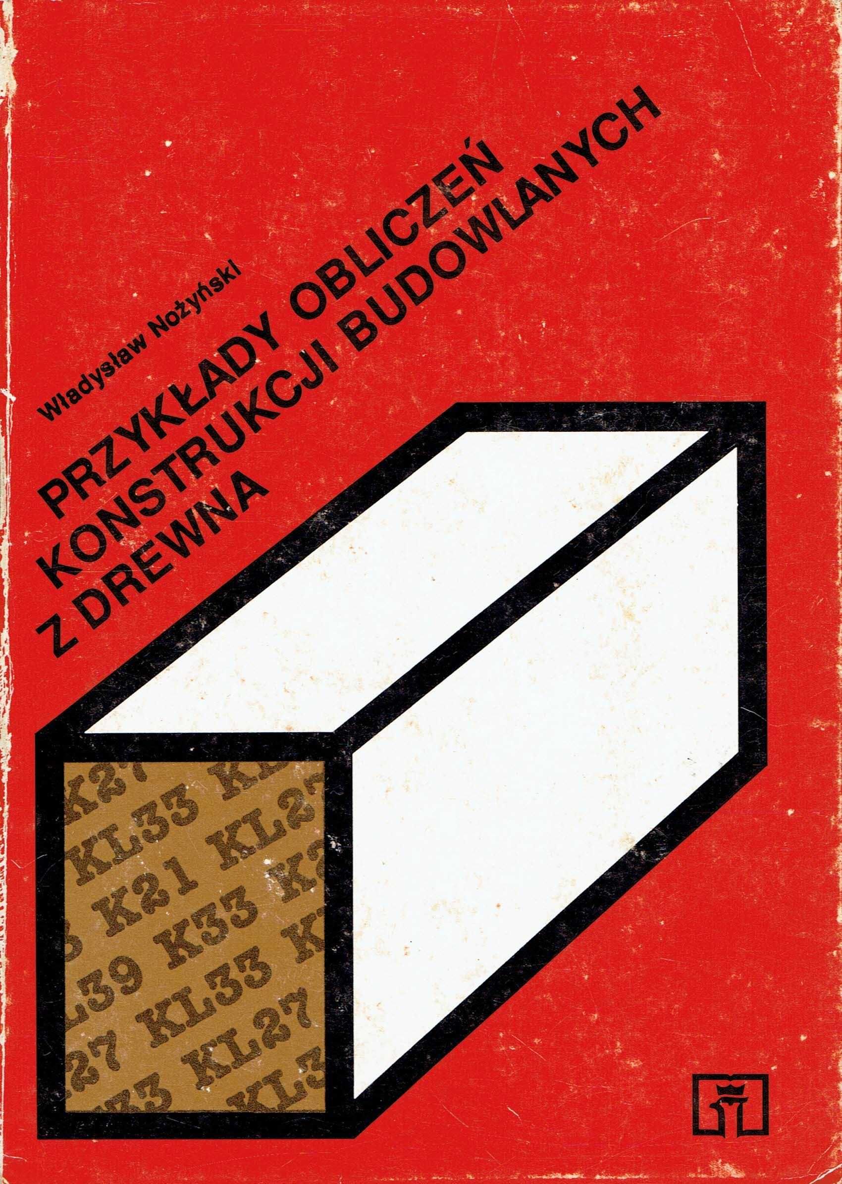 Przykłady obliczeń konstrukcji budowlanych z drewna Nożyński