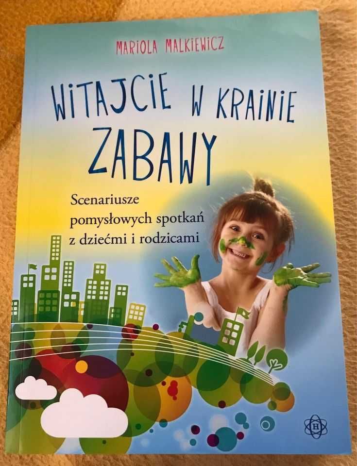 Witajcie w krainie zabawy. Scenariusze pomysłowych spotkań z dziećmi .