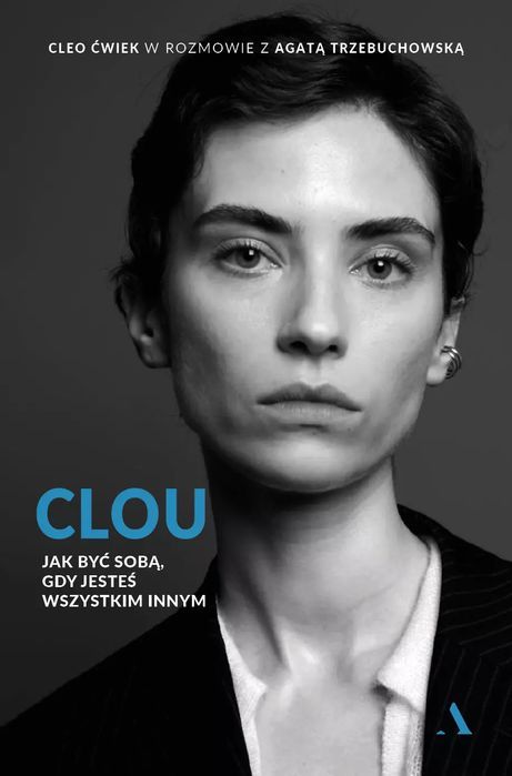 Clou. Jak być sobą, gdy jesteś wszystkim innym. Agora