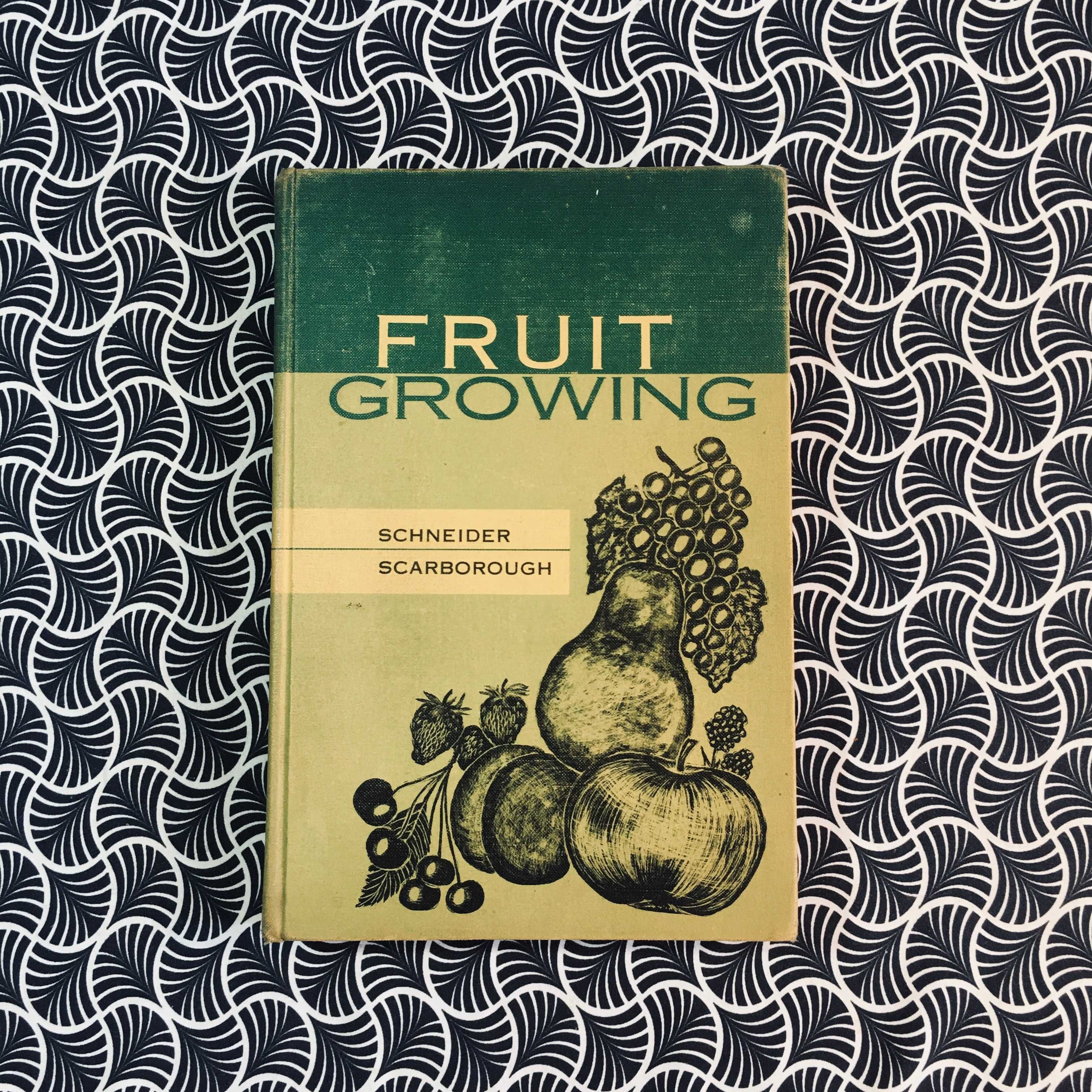 Fruit Growing - G. W. Schneider & C. C. Scarborough