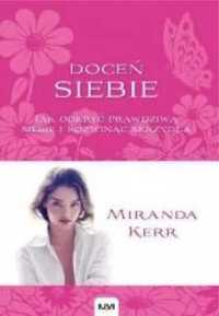 Doceń siebie. Jak odkryć prawdziwą siebie. - Miranda Kerr