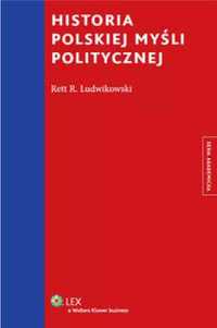 Historia polskiej myśli politycznej - Ludwikowski Rett R.