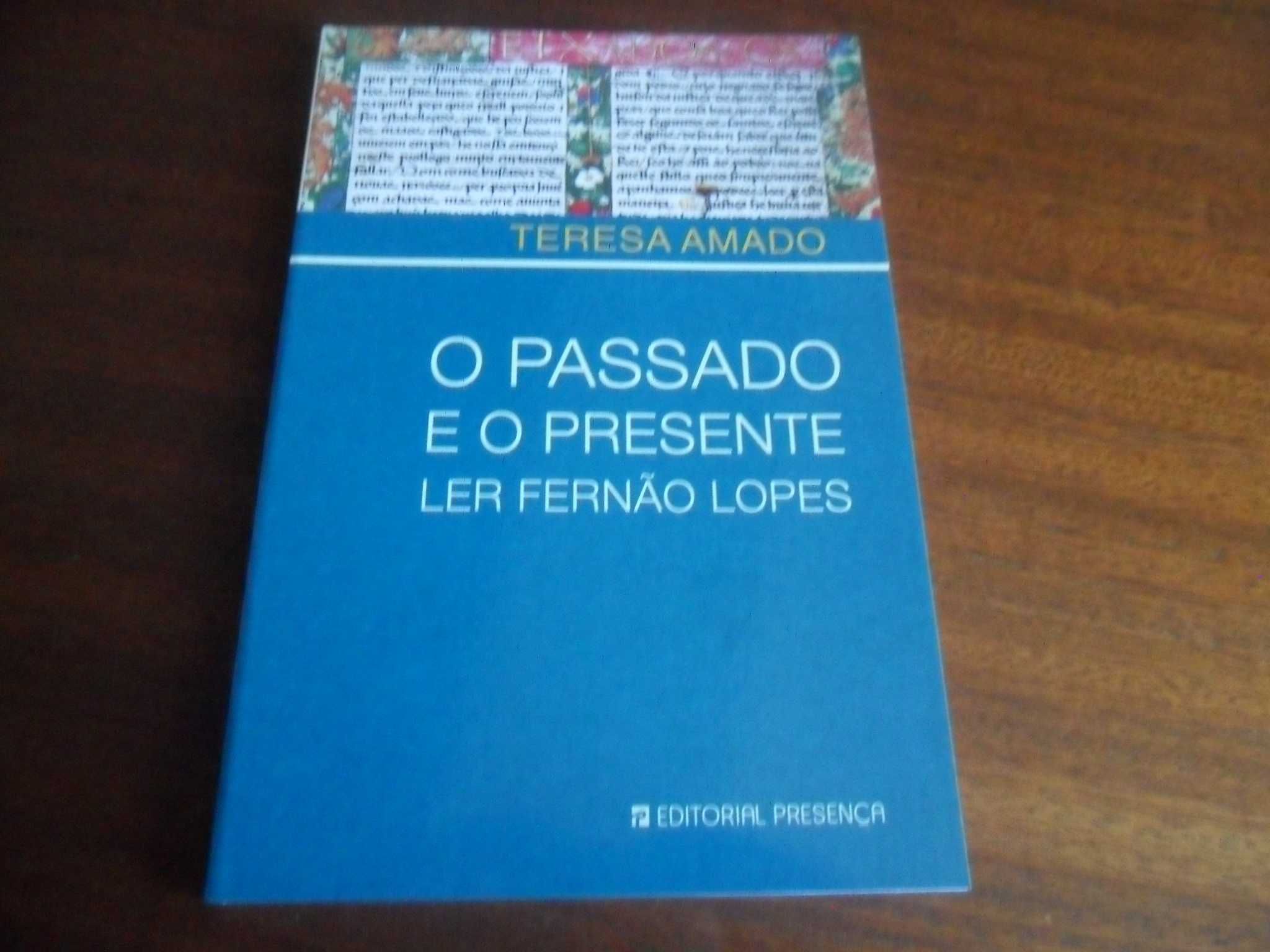 "O Passado e o Presente" -Ler Fernão Lopes de Teresa Amado -1ª Ed 2007