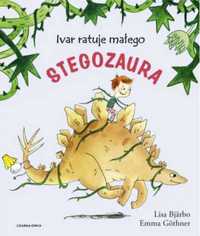 Ivar ratuje małego stegozaura - Lisa Bjarbo, Emma Gothner, Iwona Jędr