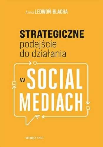 Strategiczne podejście do działania w Social Mediach - książka