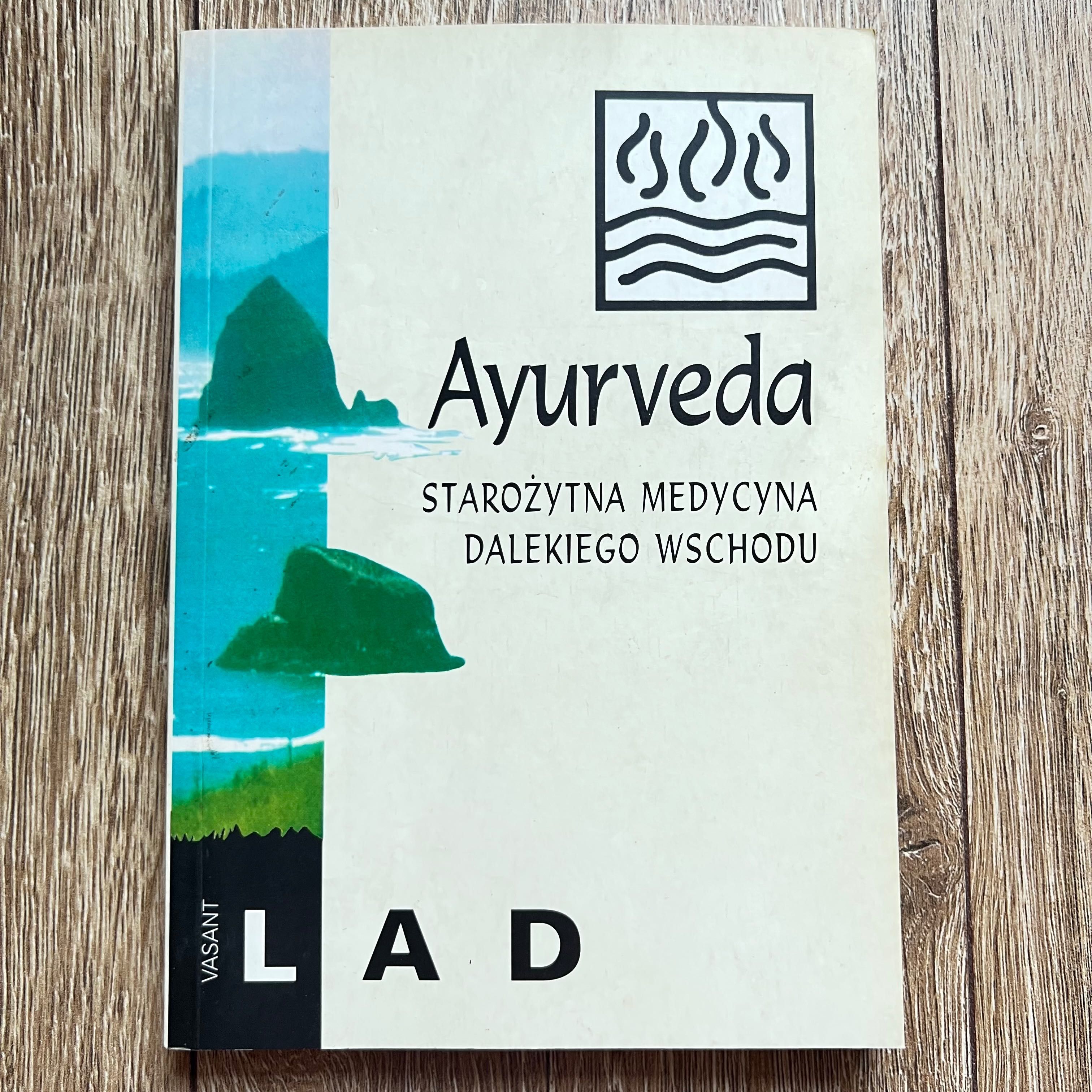 Vasant D.Lad - Ayurveda. Starożytna medycyna dalekiego wschodu