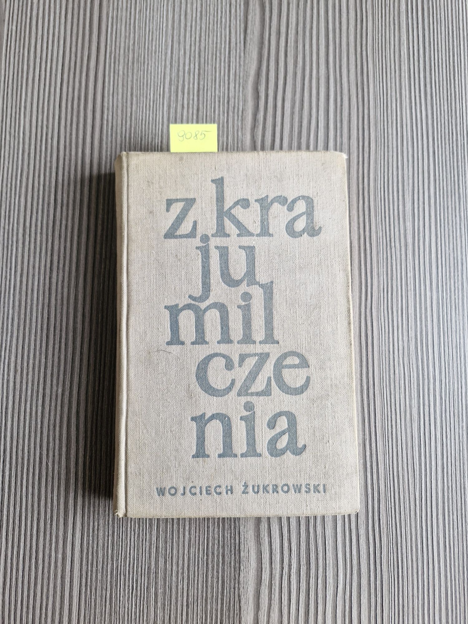9085. "Z kraju milczenia" Wojciech Żukrowski