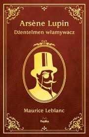 Arsene Lupin  Dżentelmen włamywacz Maurice Leblanc