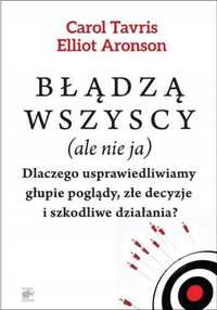 Błądzą wszyscy (ale nie ja) - Elliot Aronson, Carol Tavris, Agnieszka