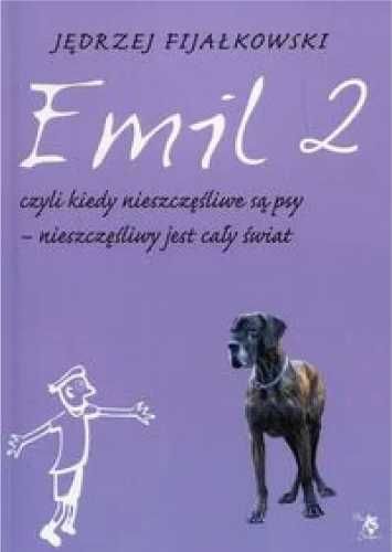 Emil 2, czyli, kiedy nieszczęśliwe są psy. - Jędrzej Fijałkowski