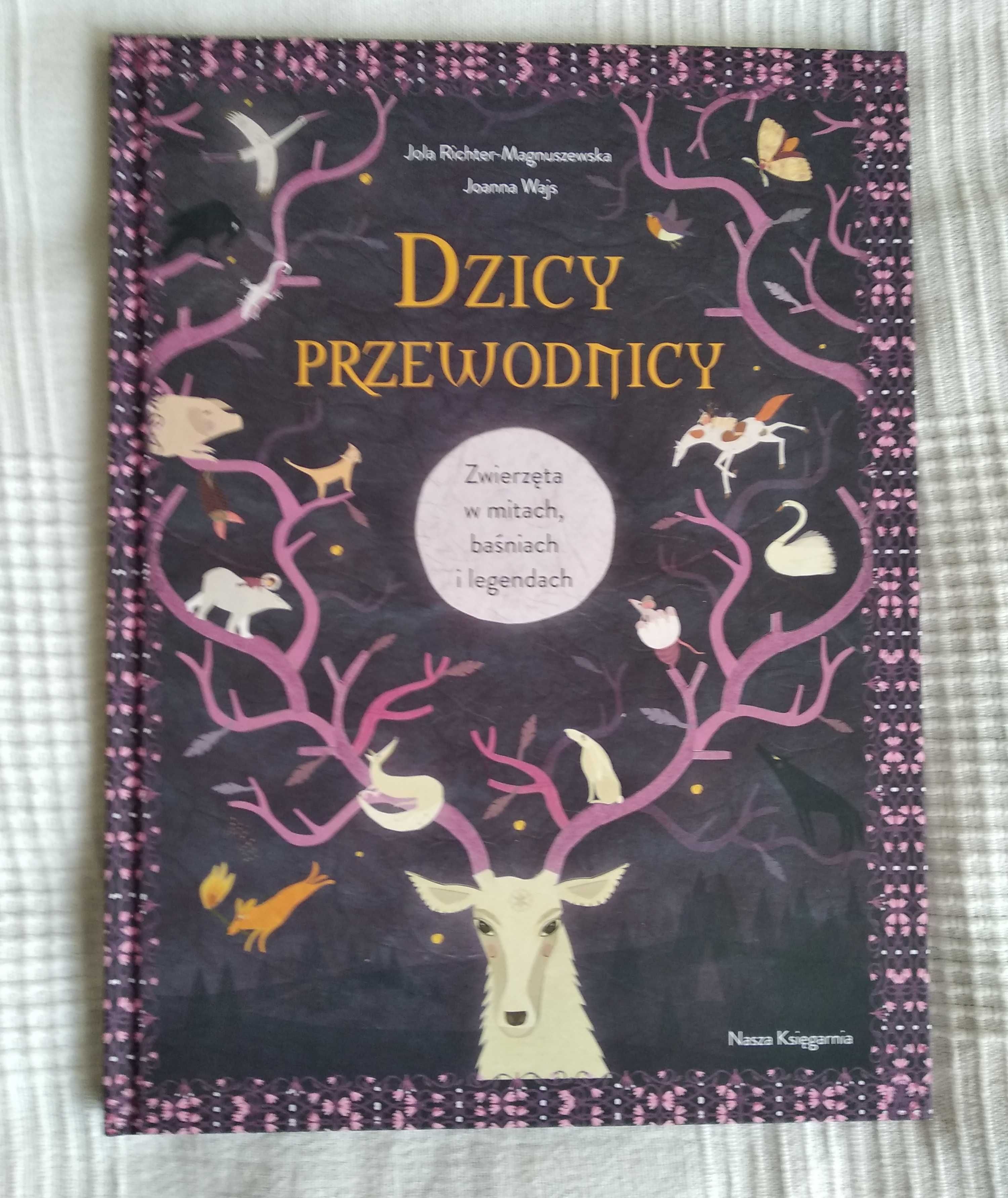 NOWA książka Dzicy przewodnicy,zwierzęta w mitach,baśniach i legendach