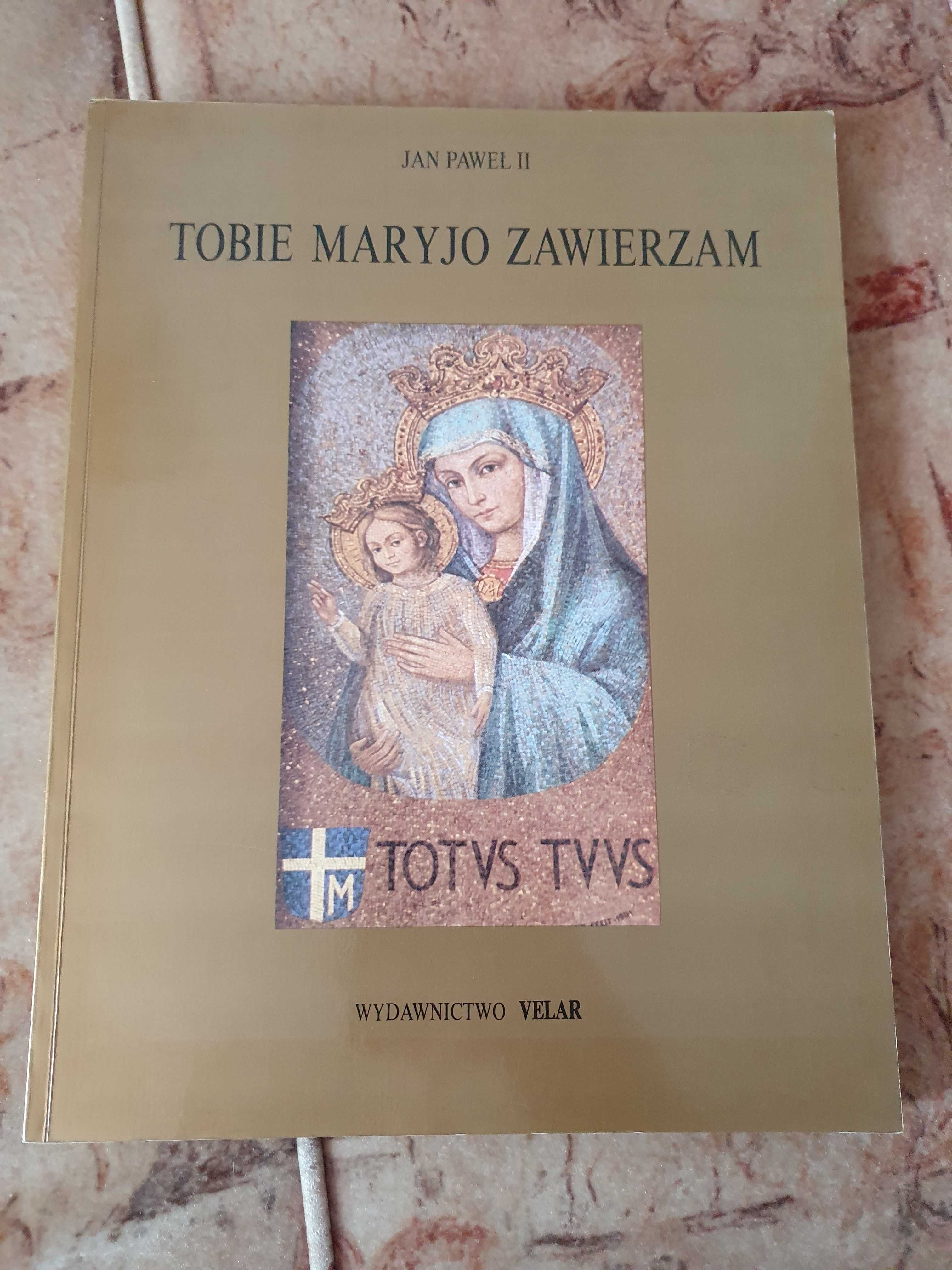 Tobie Maryjo zawierzam Jan Paweł Ii