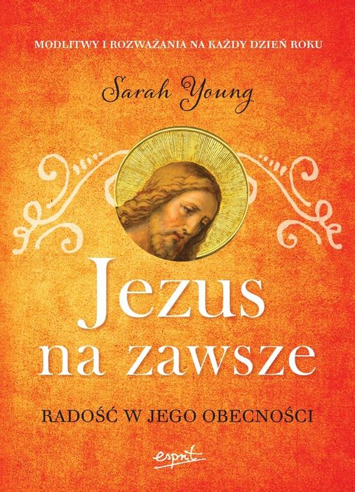 Jezus Na Zawsze Radość W Jego Obecności Sarah Young
