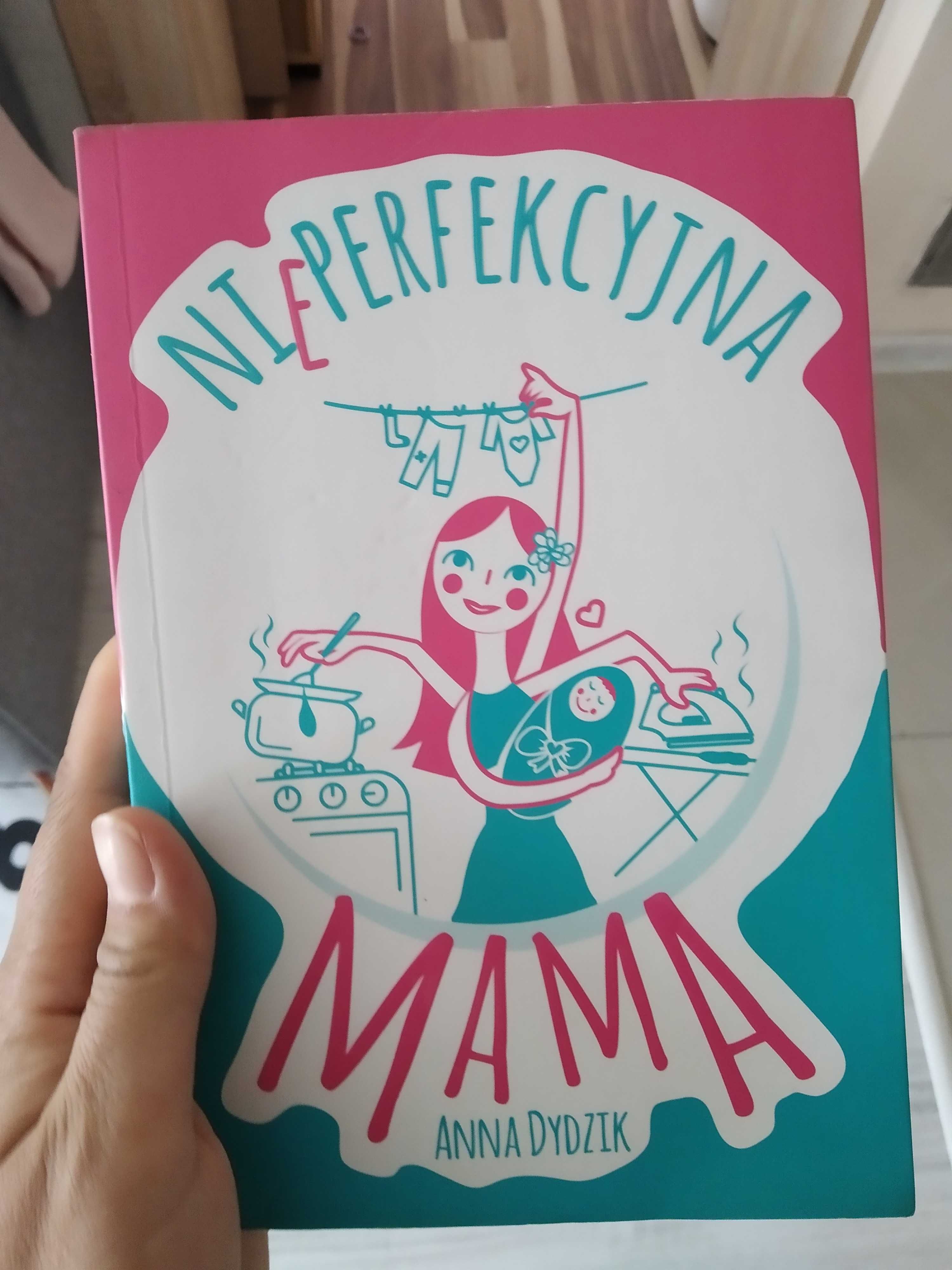 Nieperfekcyjna mama Anna Dydzik