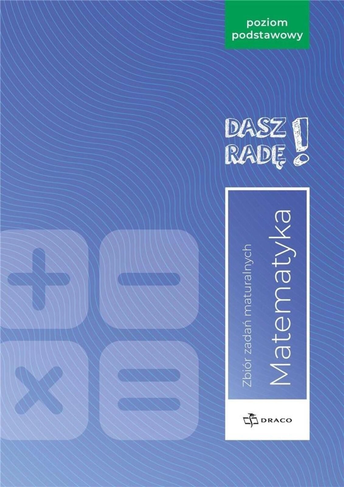 Dasz radę! Matematyka zb. zadań maturalnych w.2023 praca zbiorowa Rok