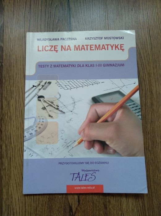 Liczę na matematykę- testy z matematyki I-III gimnazjum