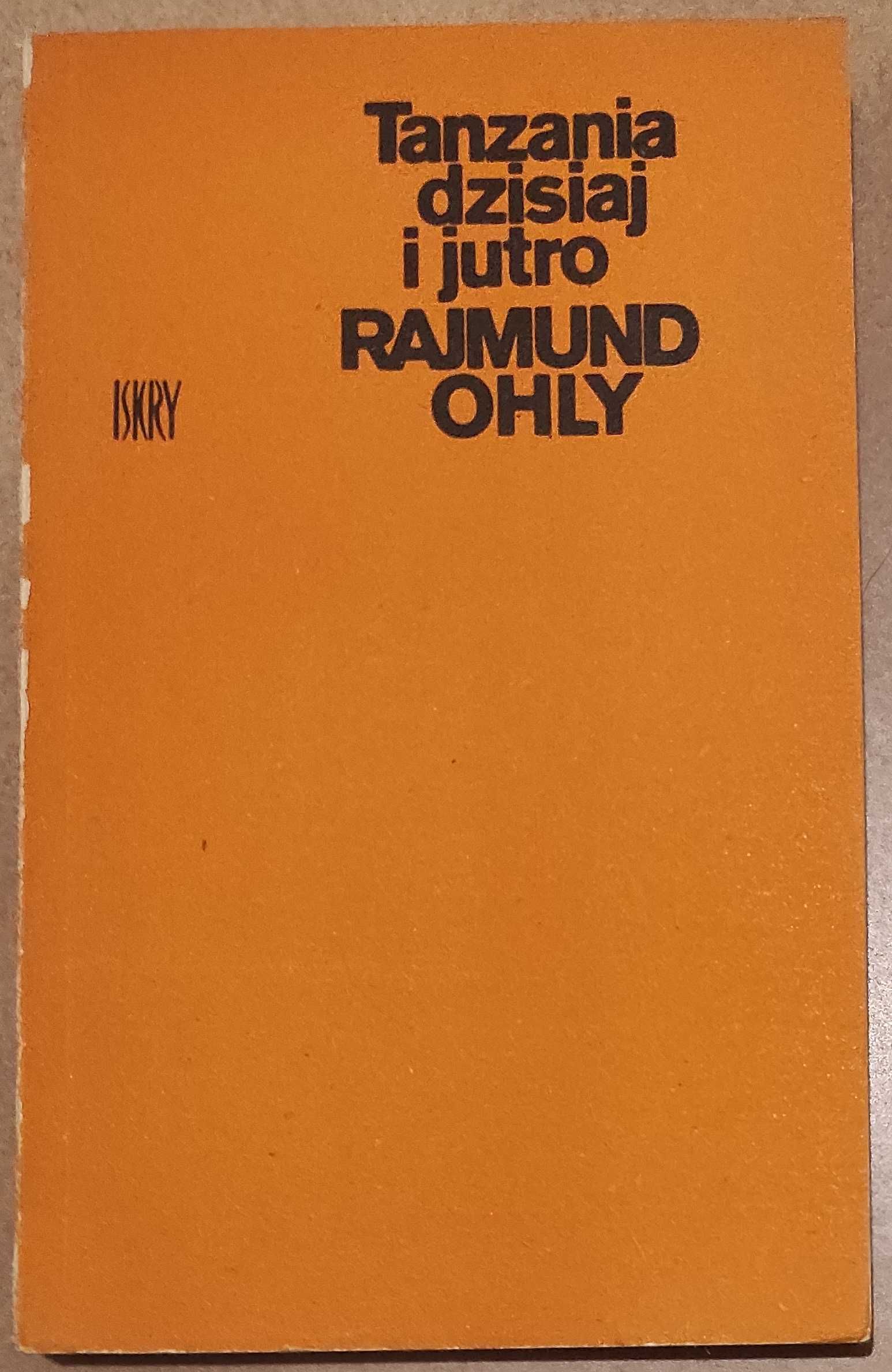 Rajmund Ohly - "Tanzania dzisiaj i jutro", Iskry, 1978, 228 stron