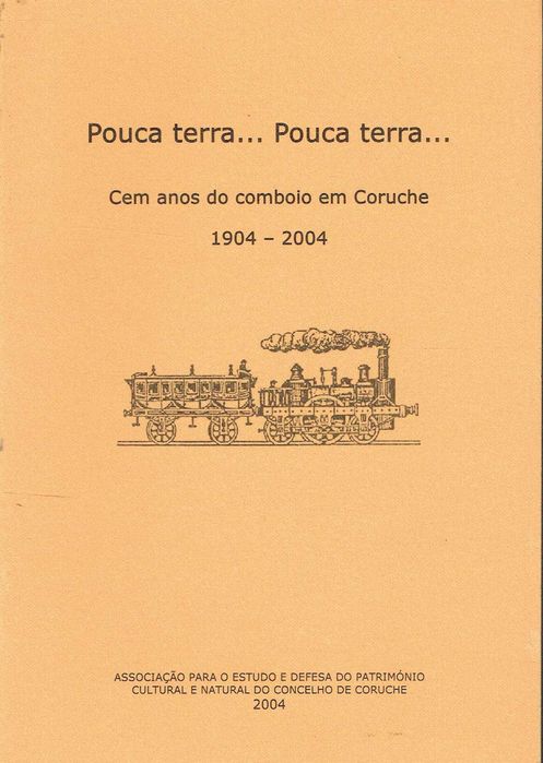 10533

Pouca Terra... Pouca Terra..
Cem anos do Comboio em Coruche