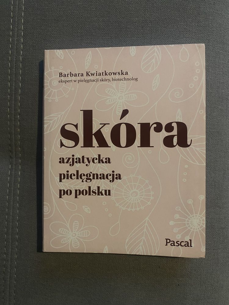 Skóra azjatycka pielęgnacja po polsku Barbara Kwiatkowska