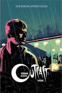 Outcast: opętanie t.2 bezkresne, nieprzebyte. - Robert Kirkman, Paul