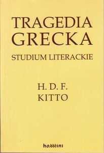 Tragedia grecka Studium literackie H.D.F Kitto