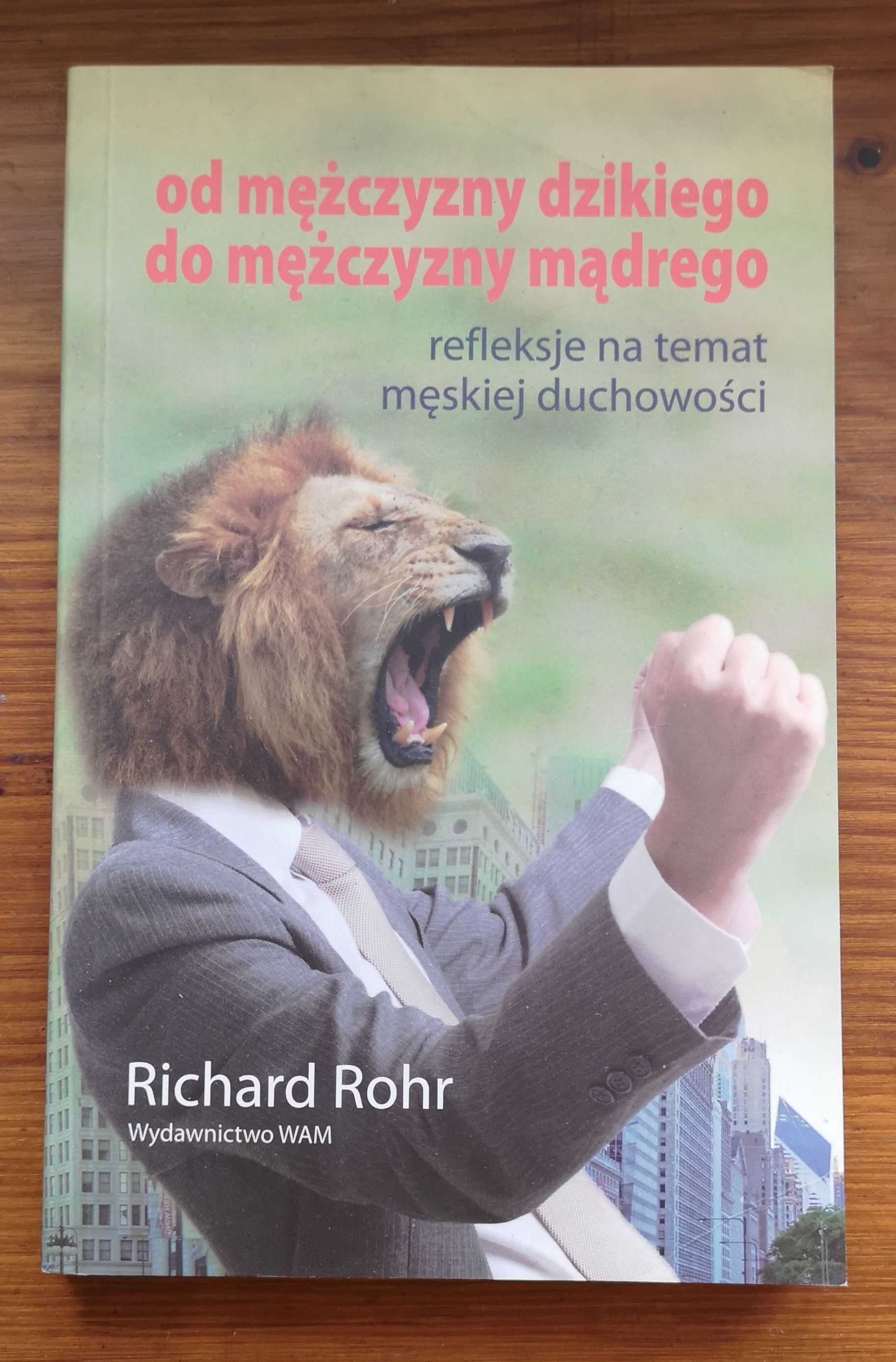 Od mężczyzny dzikiego, do mężczyzny mądrego. Richard Rohr