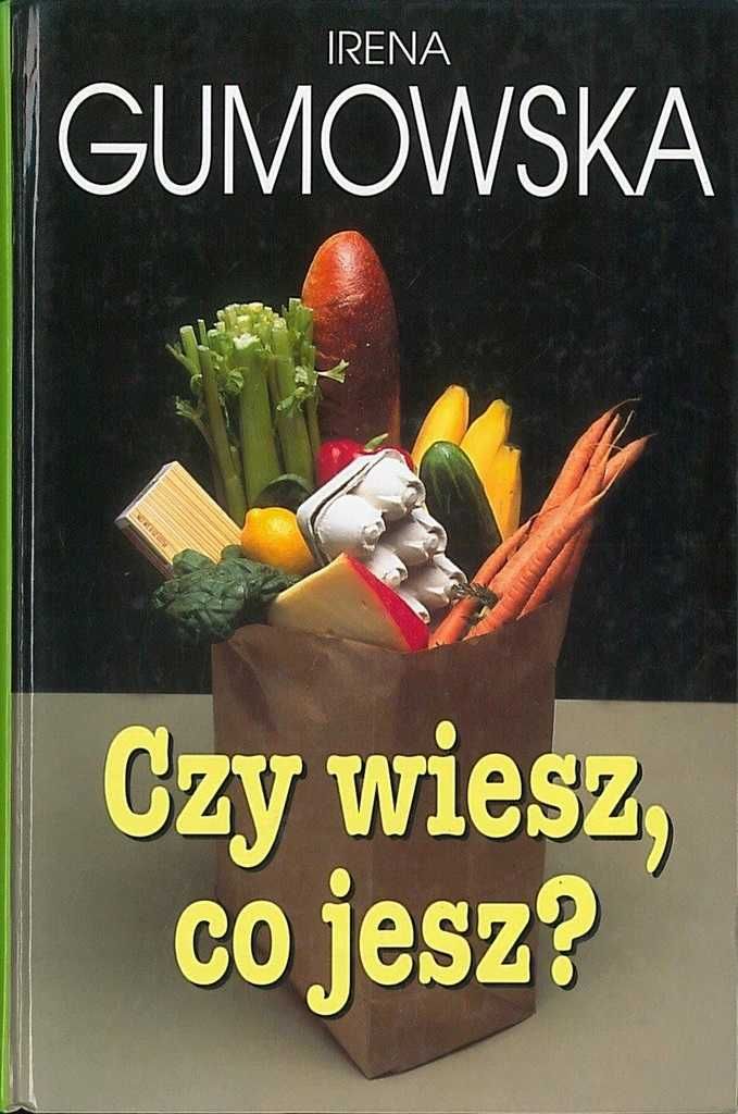 Książka Czy wiesz, co jesz? Gumowska Irena