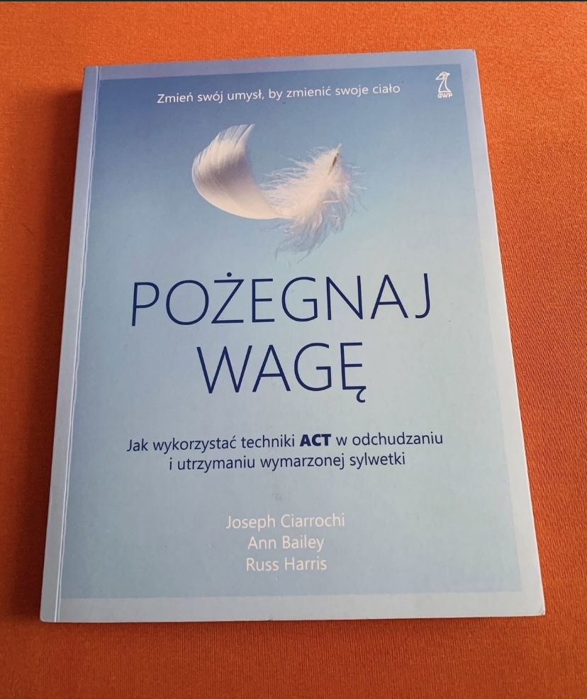 Pożegnaj wagę PIERWSZE wydanie techniki ACT Ciarrochi pozegnaj wage