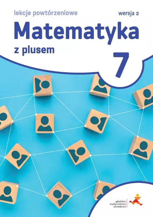 Matematyka z plusem 7. Lekcje powtórzeniowe. Wersja 2. GWO