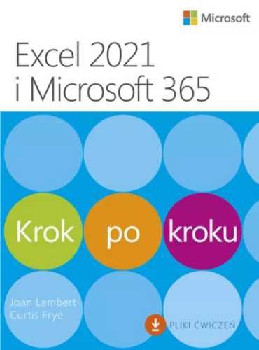 Excel 2021 i Microsoft 365. Krok po kroku - Joan Lambert, Curtis Frye