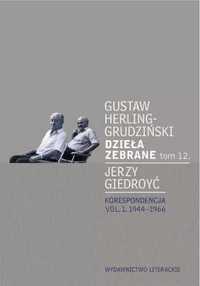 Dzieła zebrane T.12. Korespondencja vol. 1 - Gustaw Herling-Grudzińsk