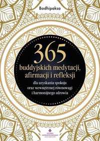 365 Buddyjskich Medytacji, Afirmacji I Refleksji..