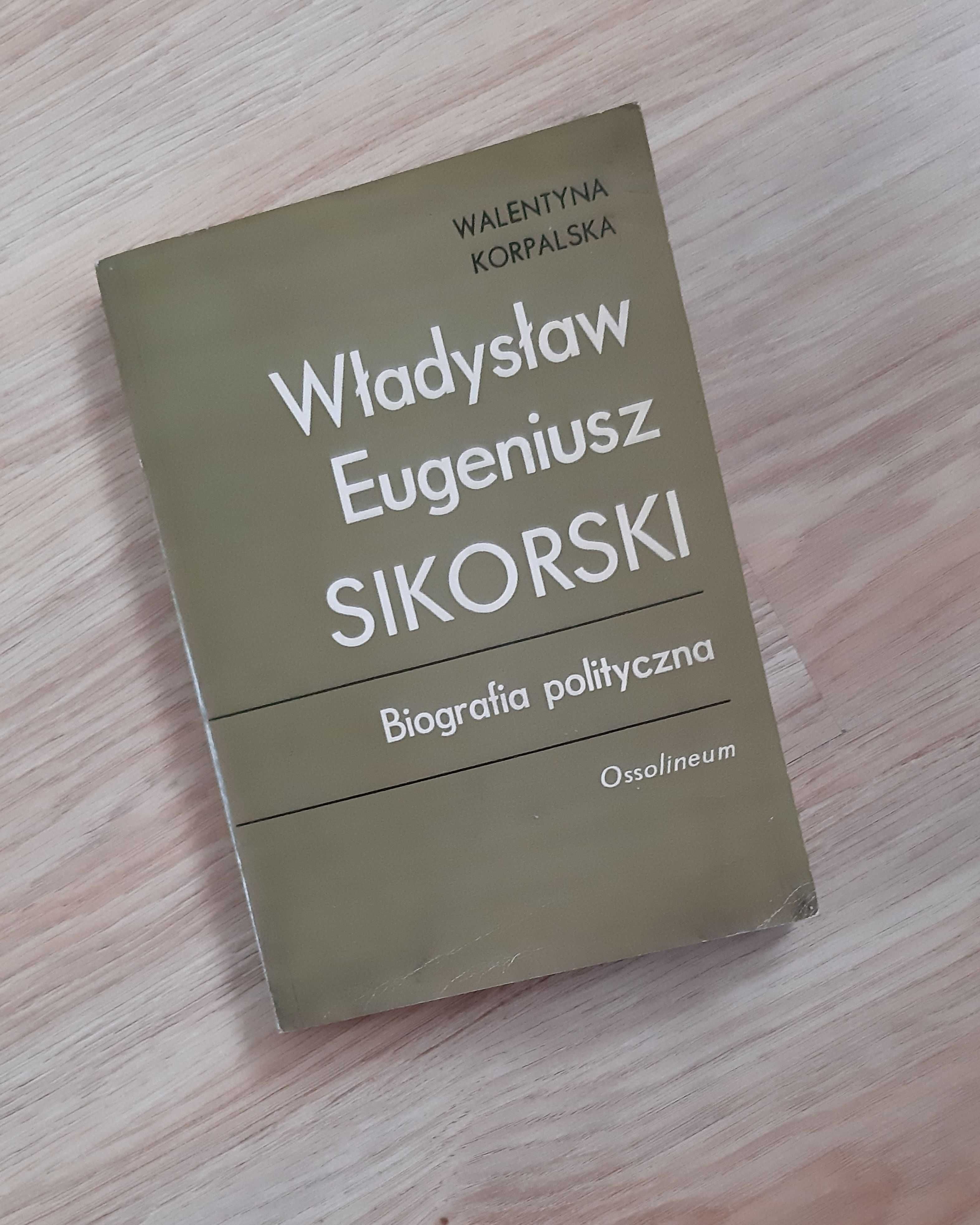 Władysław Eugeniusz Sikorski. Biografia polityczna