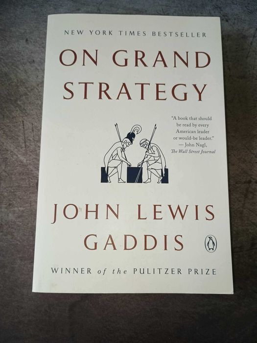 "On Grand Strategy" - John Lewis Gaddis