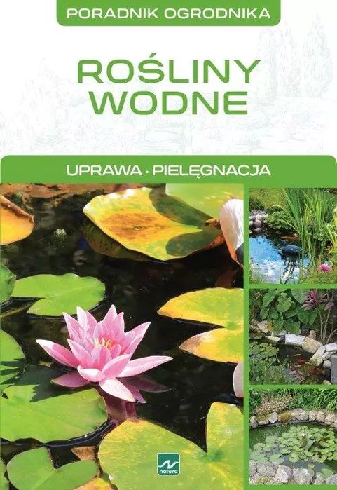 Rośliny Wodne. Uprawa, Pielęgnacja Michał Mazik Nowa