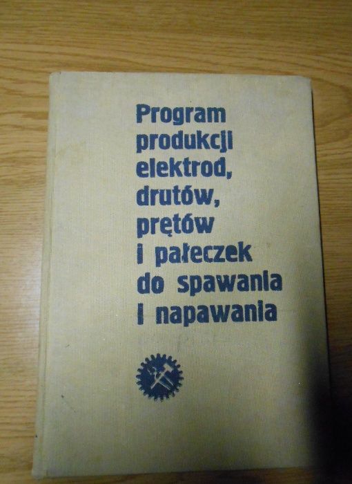 Program produkcji elektrod drutów i prętów do spawania i napawania