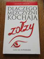 Dlaczego mężczyźni kochają zołzy - Sherry Argov