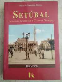 Setúbal - Economia, Sociedade e Cultura Operaria - 1880 /1930