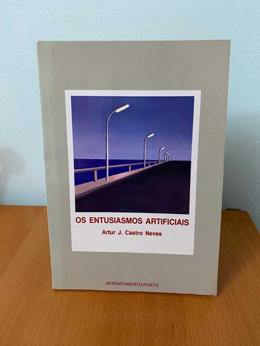 Os Entusiasmos Artificiais - Artur J. Castro Neves