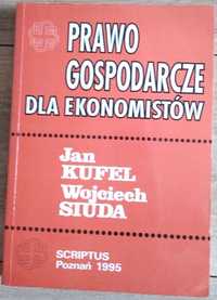 Podręcznik Prawo gospodarcze dla ekonomistów Jan Kufel, Wojciech Siuda