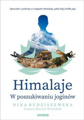 Himalaje. W poszukiwaniu joginów - Niana Budziszewska